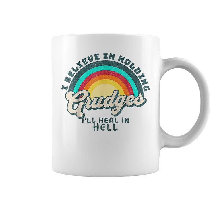 I Believe In Holding Grudges I'll Heal In Hell Heart Rainbow Coffee Mug