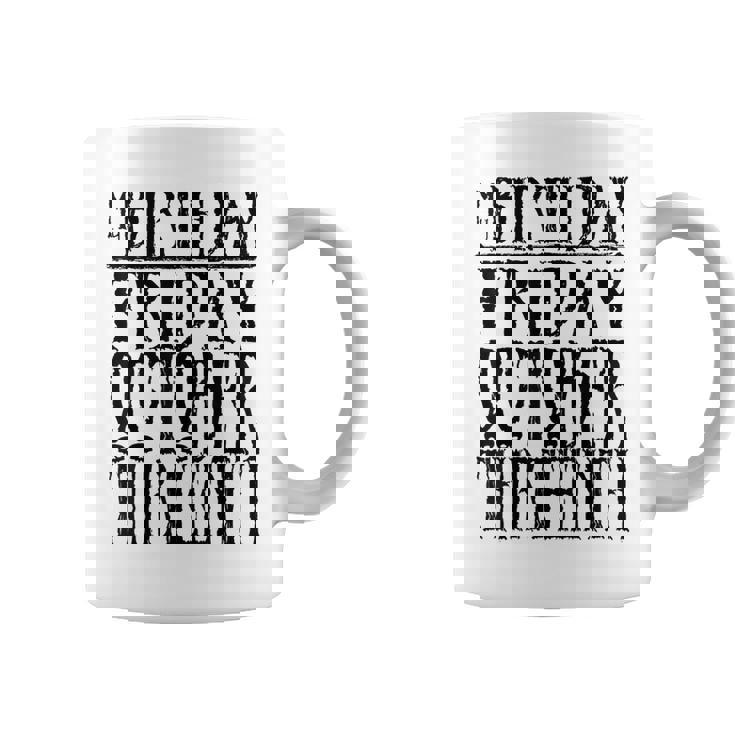 My Birthday Friday October ThirnthCoffee Mug