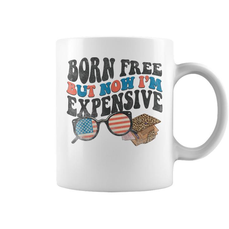 Born Free But Now Im Expensive 4Th Of July Toddler Boy Girl  Coffee Mug