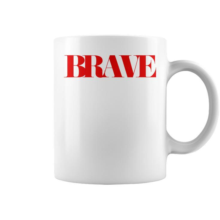 Brave Friendship Positivity Quote Kindness Mantra Coffee Mug