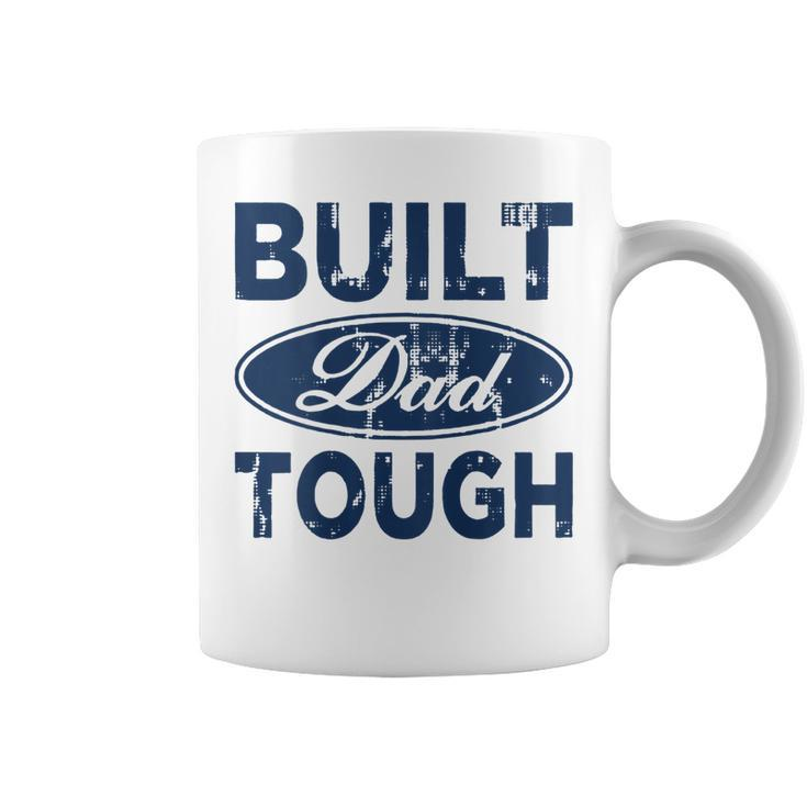 Built Dad Tough On Back  Coffee Mug