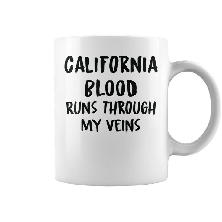 California Blood Runs Through My Veins Novelty Sarcastic Coffee Mug
