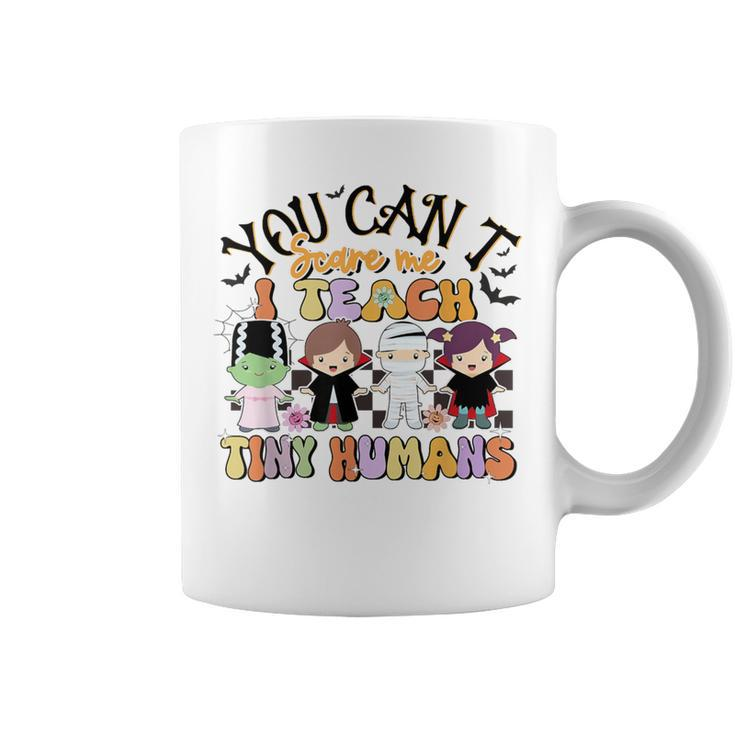 You Can't Scare Me I Teach Tiny Humans Teacher Halloween Coffee Mug