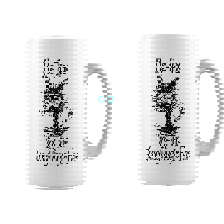Cat Its Fine Im Fine Everything Is Fine Coffee Mug