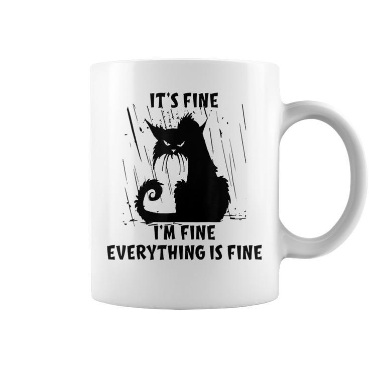 Cat Its Fine Im Fine Everything Is Fine Funny Cat Lover  Gifts For Cat Lover Funny Gifts Coffee Mug