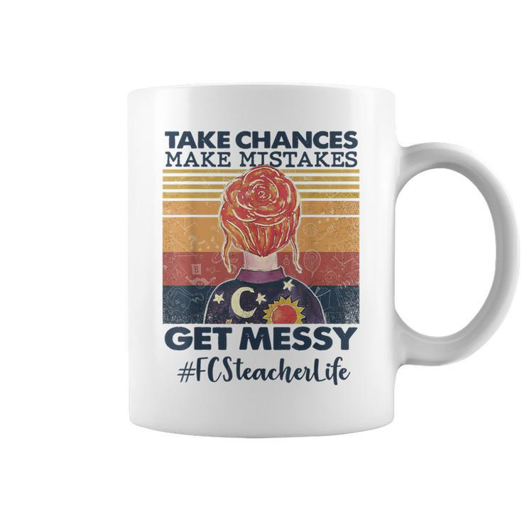 Take Chances Make Mistakes Get Messy Fcs Teacher Life Coffee Mug