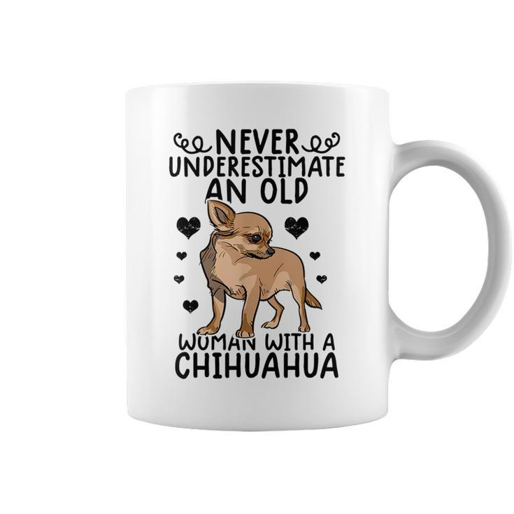 Chihuahua Womens Gifts Never Underestimate An Old Woman Old Woman Funny Gifts Coffee Mug