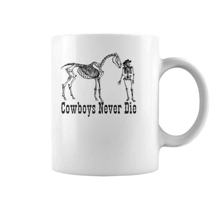 Cowboys Never Die  For Cowboys Coffee Mug