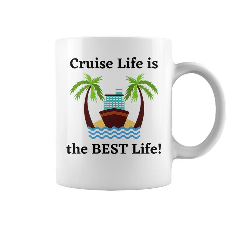 Cruise Life Is The Best Life   Coffee Mug