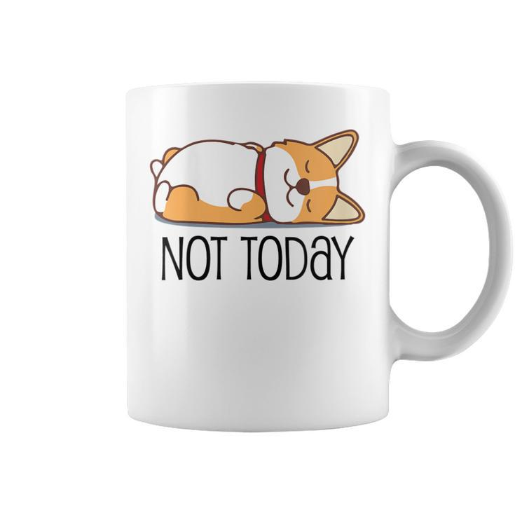 Cute Corgi  Dog Lover Not Today Lazy Animal Coffee Mug