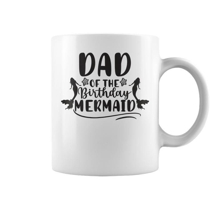 Dad Of The Birthday Mermaid Cool Father Daddy Papa  Coffee Mug