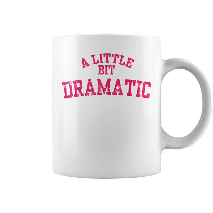 Distressed A Little Bit Dramatic Girls Christmas Coffee Mug