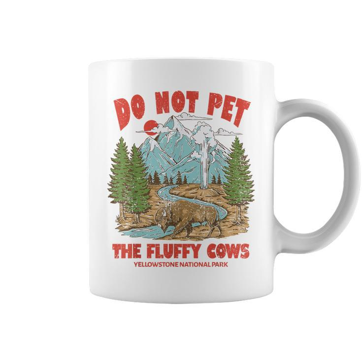 Do Not Pet The Fluffy Cows National Park Yellowstone  Coffee Mug