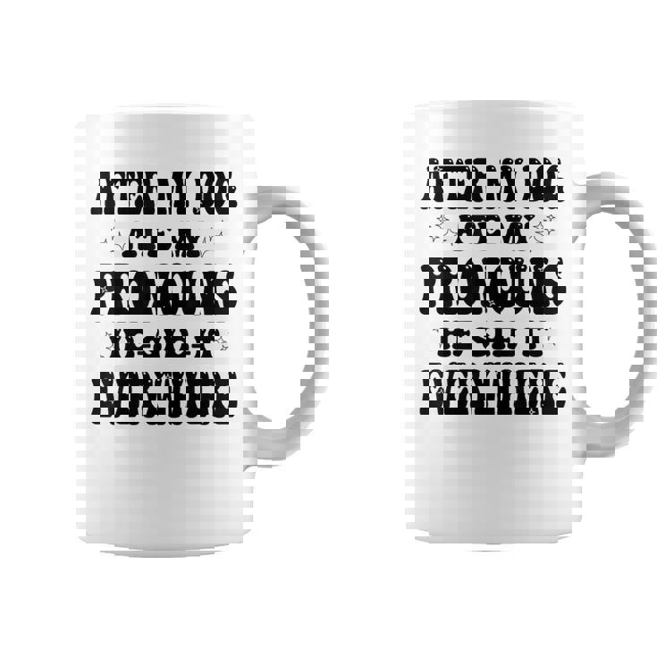 After My Dog Ate My Pronouns He She It Everywhere Coffee Mug