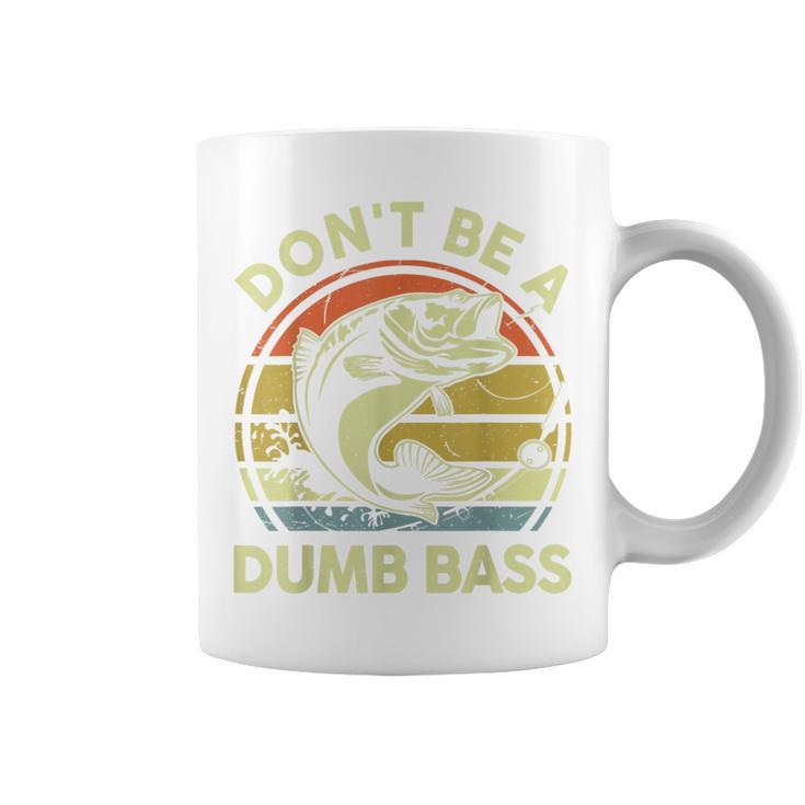 Dont Be Dumb Bass Fathers Day Fishing Gift Funny Dad Grandpa  Coffee Mug