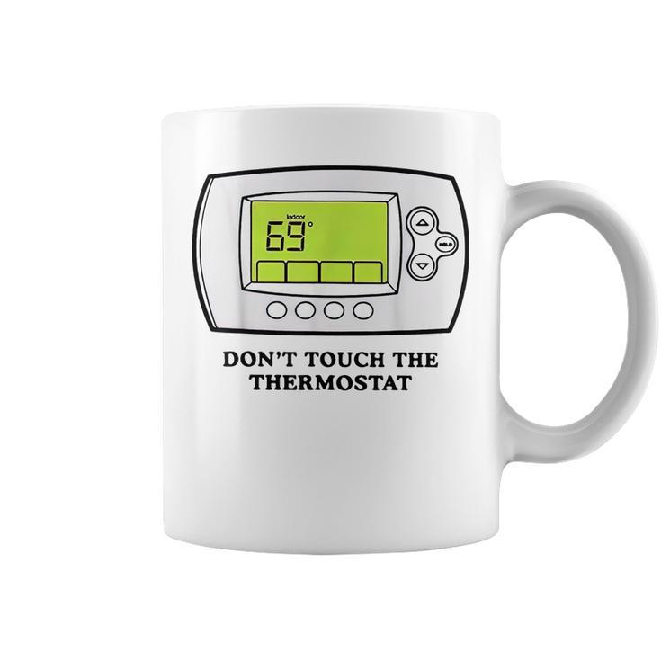 Don’T Touch The Thermostat Funny For Men Women Coffee Mug