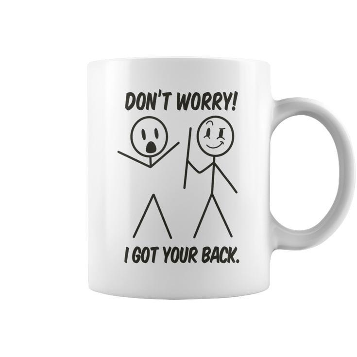 Dont Worry I Got Your Back Funny Stick Man Humor  Coffee Mug