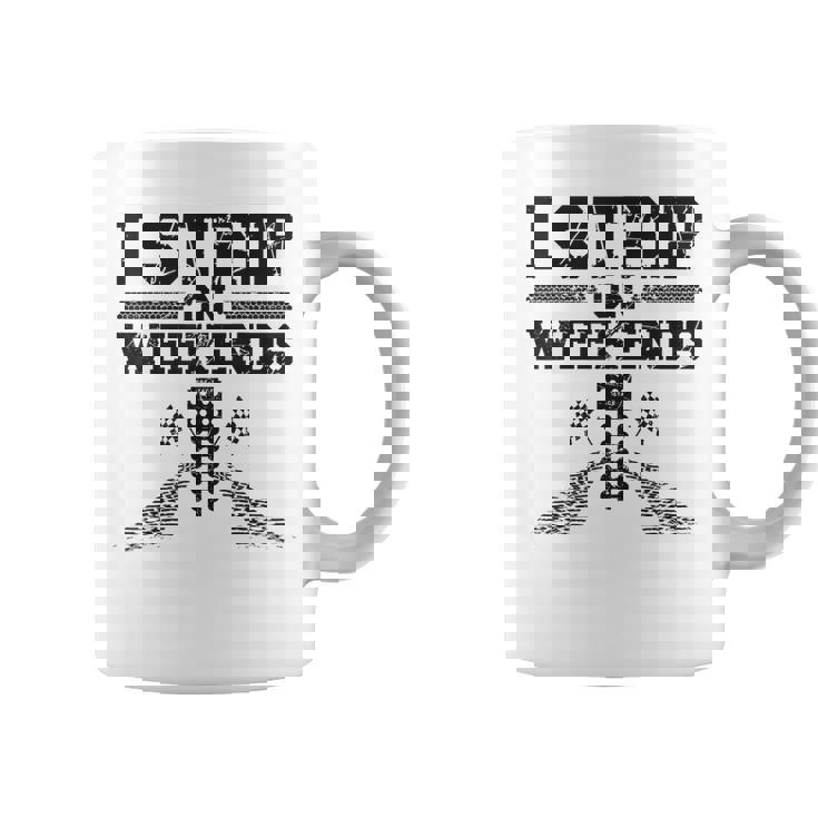 Drag Racing Race Car Pun Vintage I Strip On Weekends Racing Funny Gifts Coffee Mug