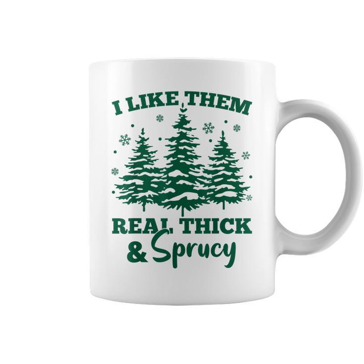 I Like Em Real Thick And Sprucey Christmas Tree Coffee Mug