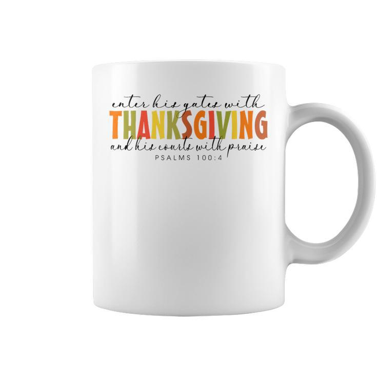 Enter Gates And His Courts With Thanksgiving And Praise Coffee Mug