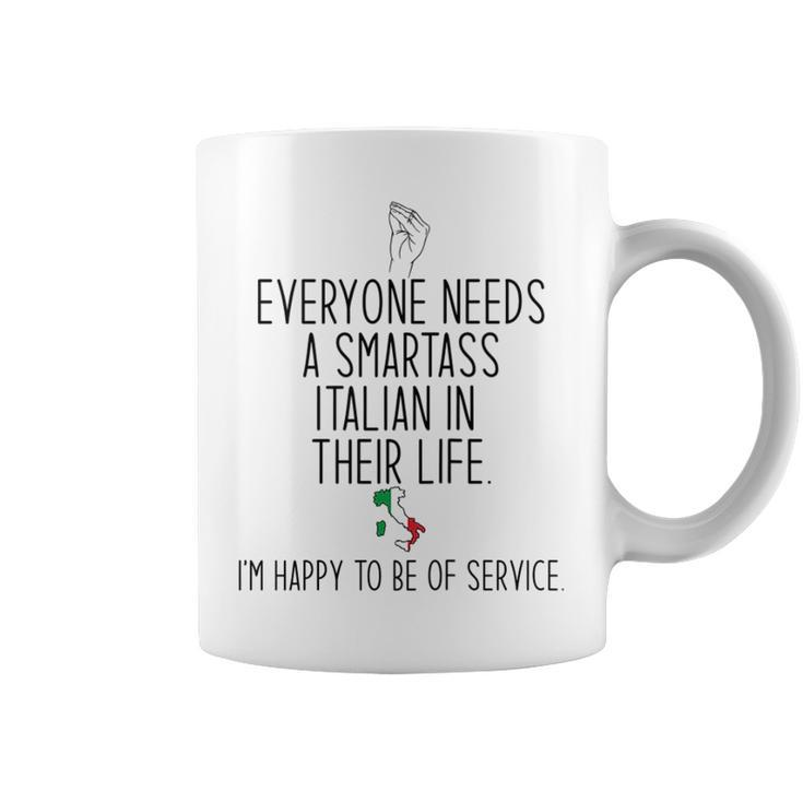 Everyone Needs A Smartass Italian Italy Meme On Back  Coffee Mug