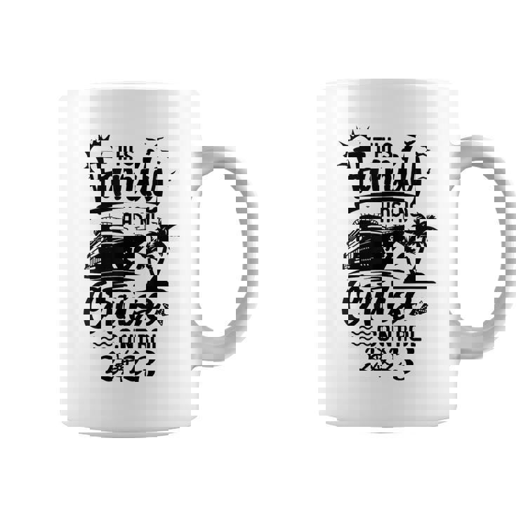 This Family Cruise Has No Control 2023 Cruise Squad Coffee Mug