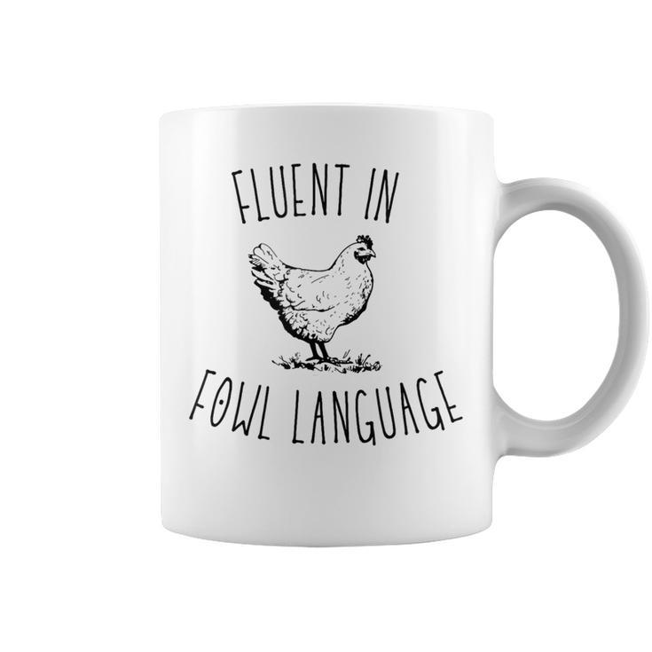I Am Fluent In Fowl Language Coffee Mug