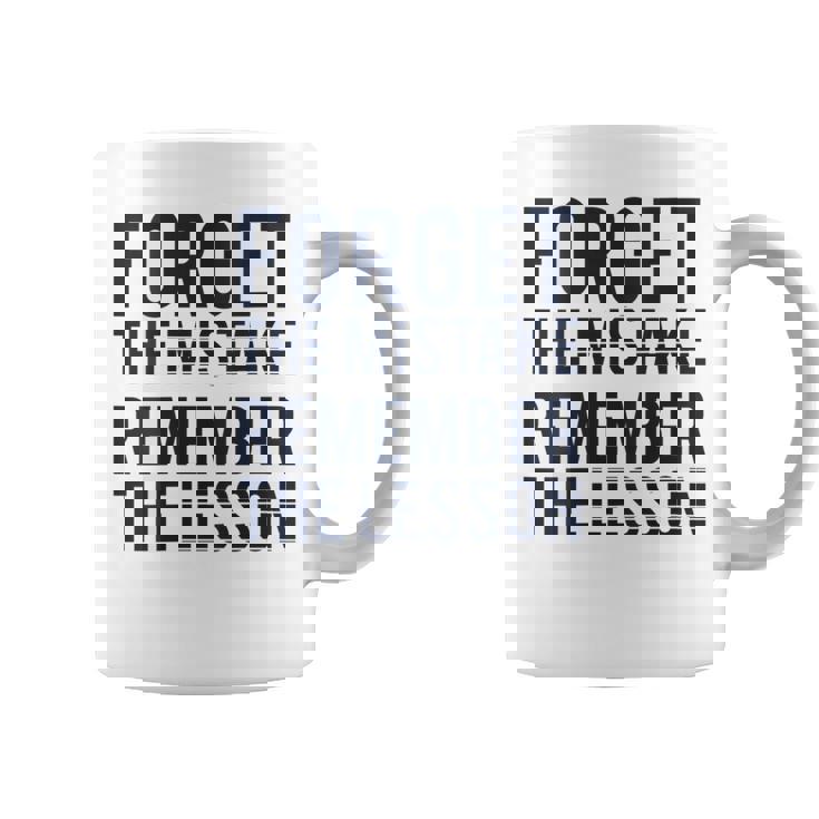 Forget The Mistake Remember The Lesson Coffee Mug
