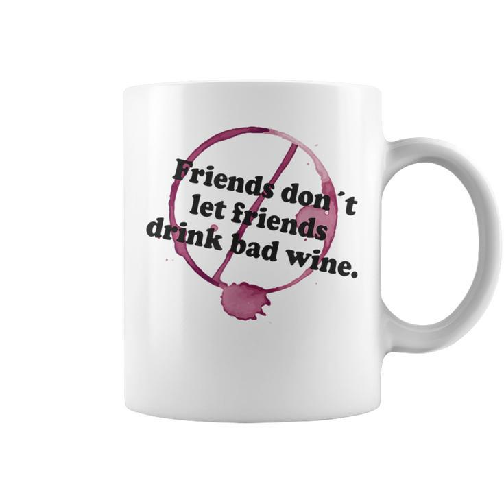 Friends Don't Let Friends Drink Bad Wine Stain T Coffee Mug