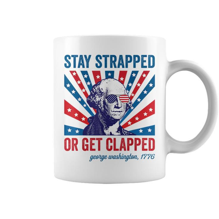 Funny 4Th Of July  Washington Stay Strapped Get Clapped Coffee Mug