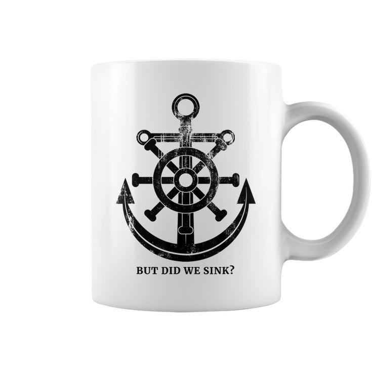 Funny Anchor  But Did We Sink Sailor Gift Idea  Coffee Mug