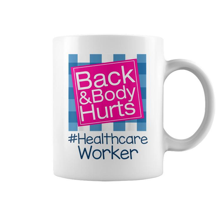 Funny Back Body Hurts  Quote Health Care Worker  Coffee Mug