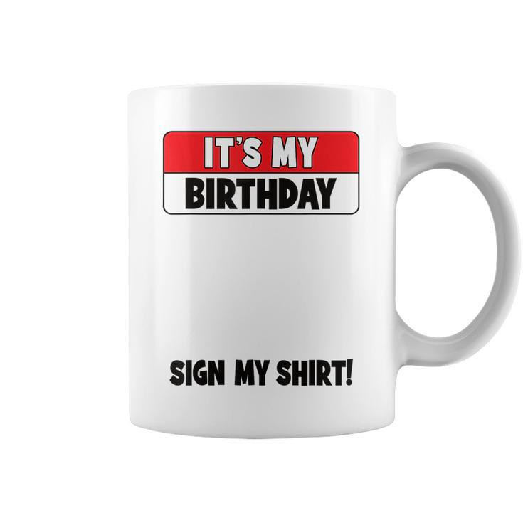 Funny Birthday Party Its My Birthday Sign My  Coffee Mug