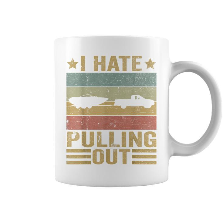Funny Saying Vintage I Hate Pulling Out Boating Boat Captain  Coffee Mug