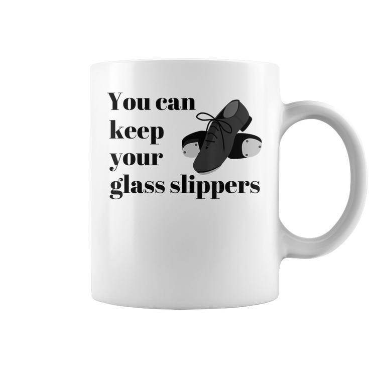 Tap Dance Recital Keep Your Glass Slippers Coffee Mug
