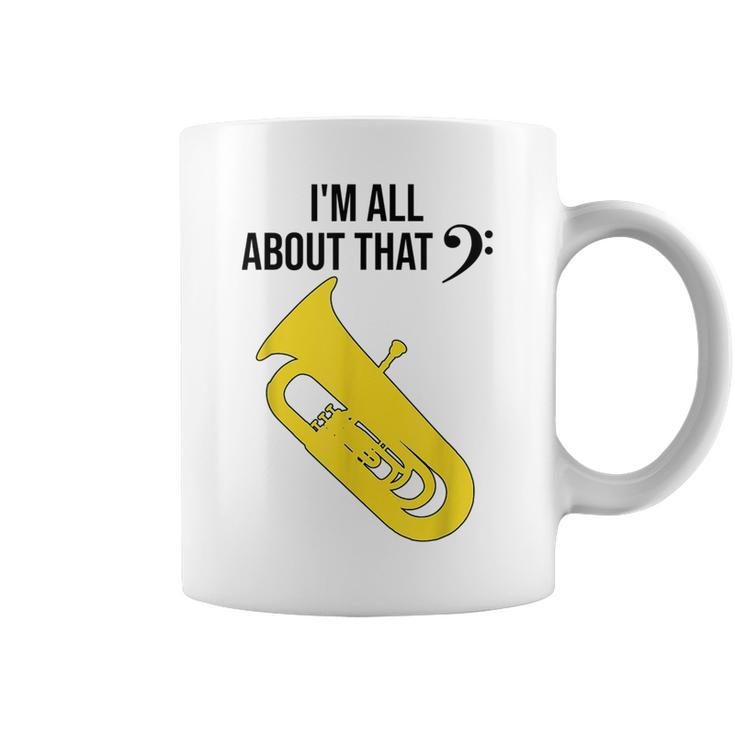 Funny Tuba  Im All About That Marching Band Gift Coffee Mug