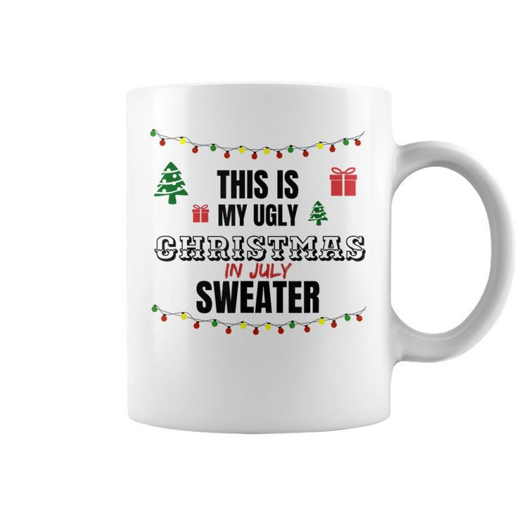 This Is My Ugly Christmas In July Saying Coffee Mug