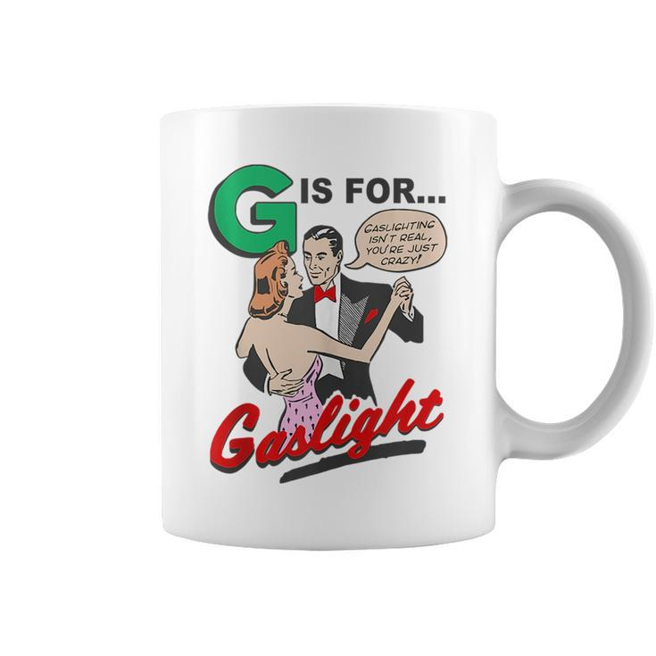 G Is For Gaslight Gaslighting Isn’T Real  Coffee Mug