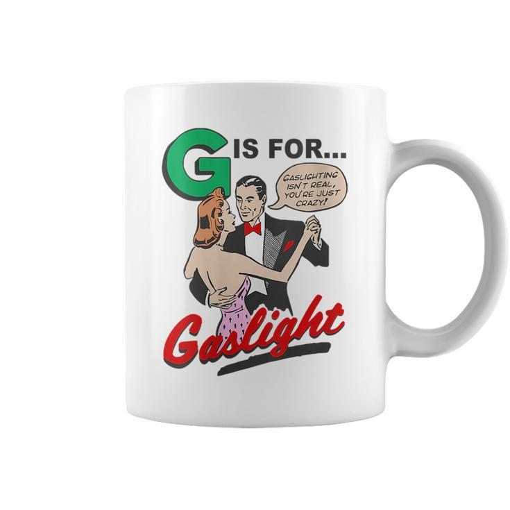 G Is For Gaslight Gaslighting Isn’T Real  Coffee Mug