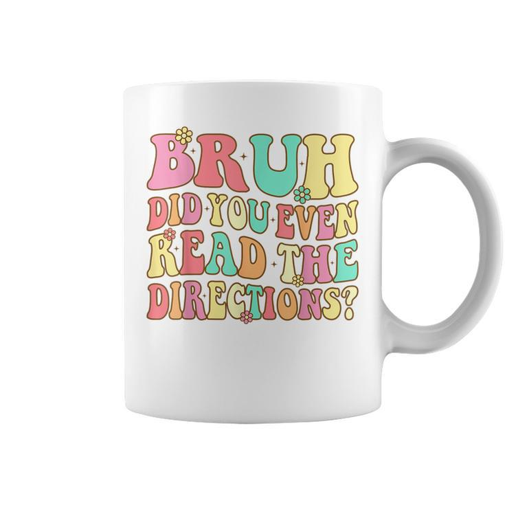 Groovy Bruh Did You Even Read The Directions Teacher Coffee Mug