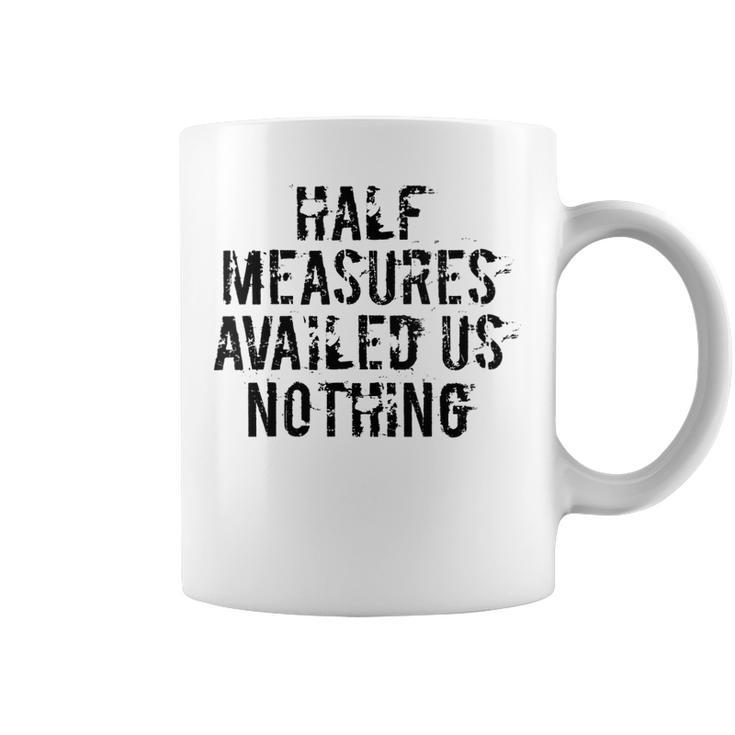 Half Measures Availed Us Nothing Aa Na Big Book 12 Step Meet Gift For Womens Coffee Mug
