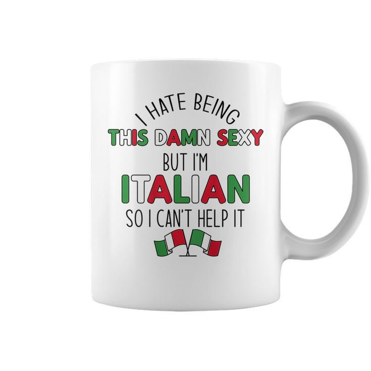 Hate Being Damn Sexy But Italians Cant Help It Meme On Back Coffee Mug