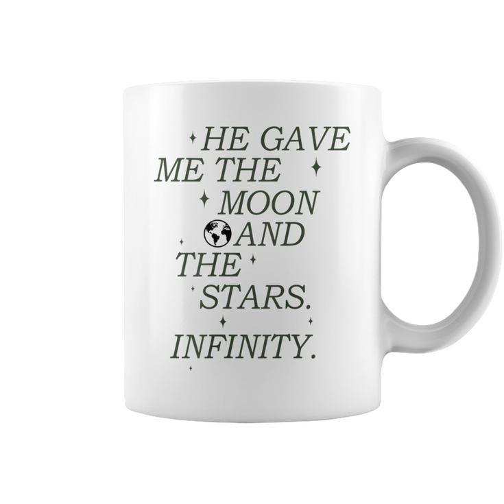 He Gave Me The Moon And The Stars Infinity Aesthetic Trendy Moon Funny Gifts Coffee Mug