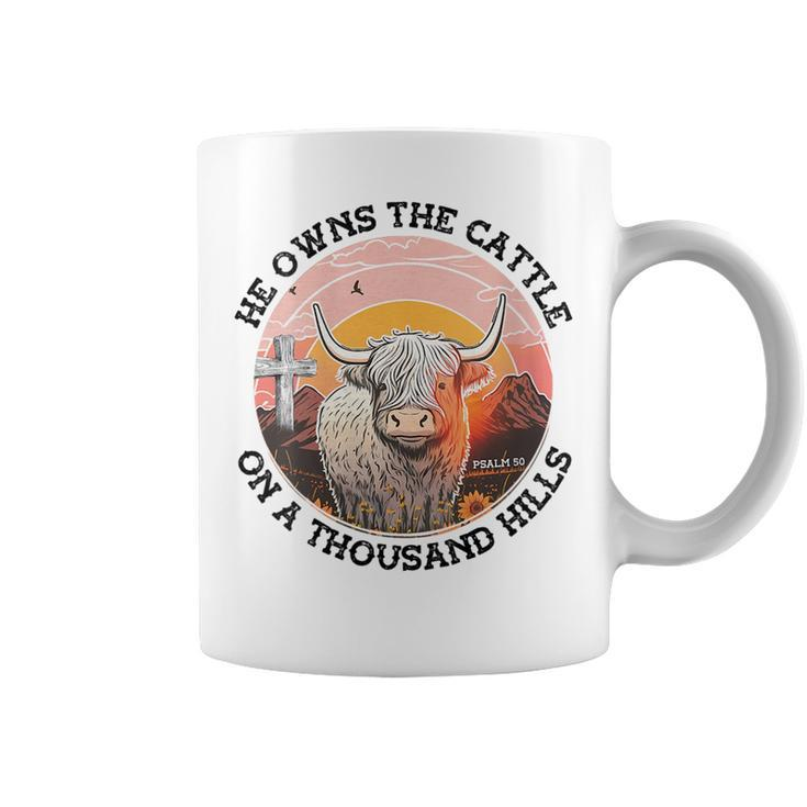 He Owns The Cattle On A Thousand Hills Gift For Womens Coffee Mug