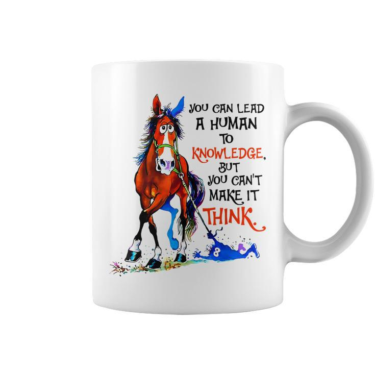 Horse You Can Lead A Human To Knowledge Coffee Mug