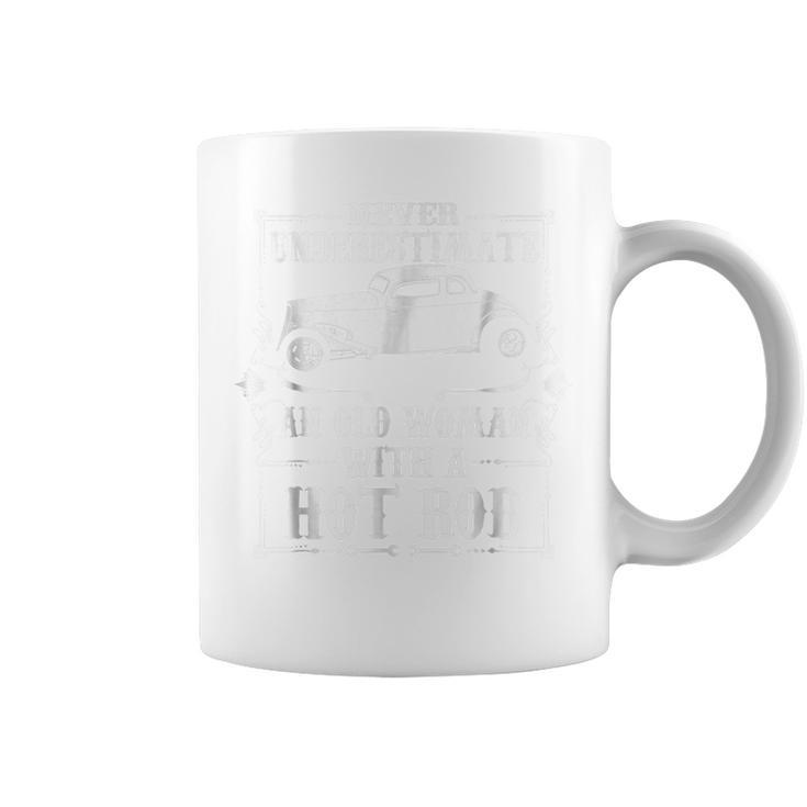 Hot Rod  Never Underestimate An Old Woman Coffee Mug