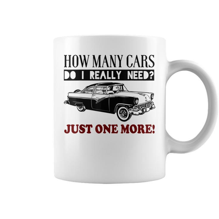 How Many Cars Do I Really Need One More CarCoffee Mug