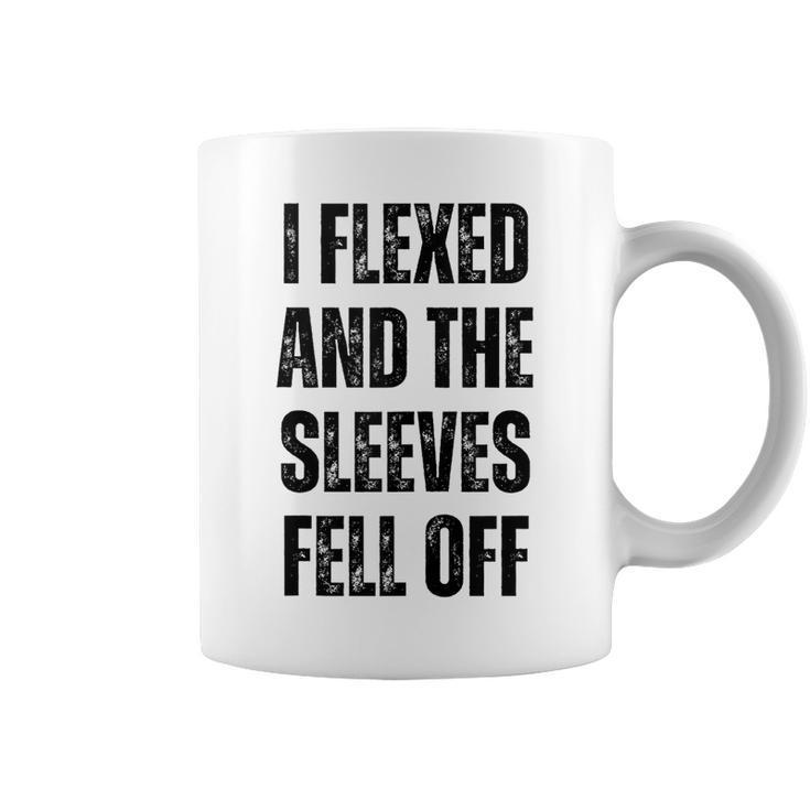 I Flexed And The Sleeves Fell Off Funny Gym And Bodybuilding  Coffee Mug