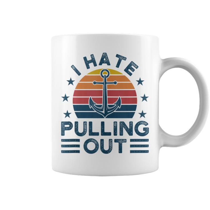 I Hate Pulling Out Boats Boating  Coffee Mug