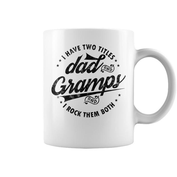 I Have Two Titles Dad & Gramps I Rock Them Both Funny Gramps Coffee Mug